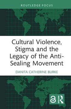 portada Cultural Violence, Stigma and the Legacy of the Anti-Sealing Movement (en Inglés)