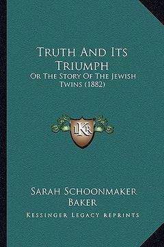 portada truth and its triumph: or the story of the jewish twins (1882) (en Inglés)
