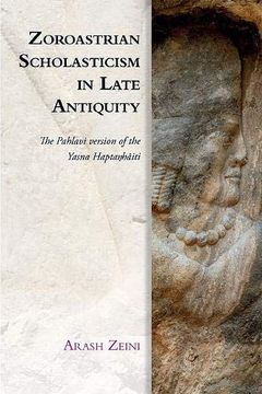 portada Zoroastrian Scholasticism in Late Antiquity: The Pahlavi Version of the Yasna Haptaŋhāiti (en Inglés)