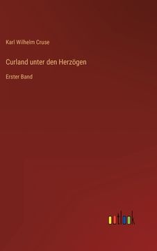 portada Curland unter den Herzögen: Erster Band (en Alemán)