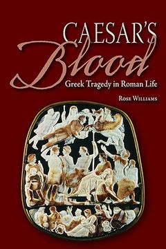 portada Caesar's Blood: Greek Tragedy in Roman Life