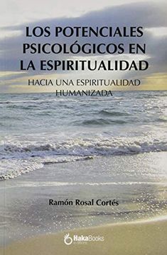 portada Los Potenciales Psicologicos en la Espiritualidad: Hacia una Espiritualidad Humanizada (in Spanish)