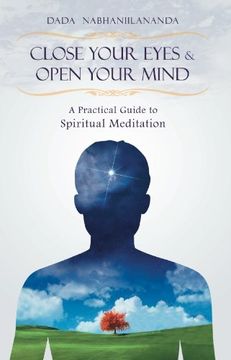 portada Close Your Eyes & Open Your Mind: A Practical Guide to Spiritual Meditation