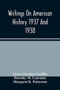 portada Writings On American History 1937 And 1938; A Bibliography Of Books And Articles On United States History Published During The Year 1937 And 1938 (en Inglés)