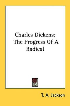 portada charles dickens: the progress of a radical (in English)