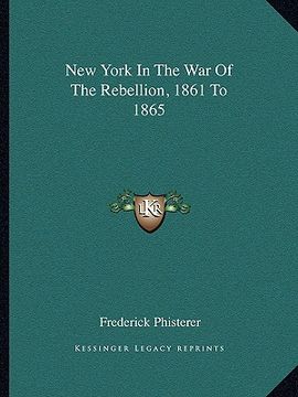 portada new york in the war of the rebellion, 1861 to 1865