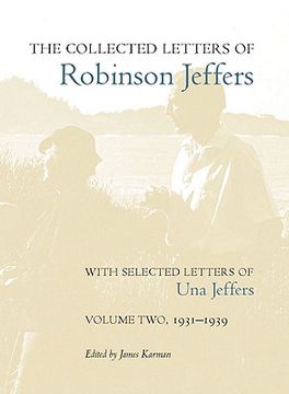 the collected letters of robinson jeffers, with selected letters of una jeffers,1931-1939