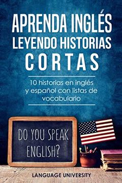 portada Aprenda Inglés Leyendo Historias Cortas: 10 Historias en Inglés y Español con Listas de Vocabulario (in Spanish)