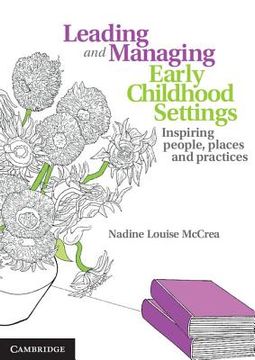 portada Leading and Managing Early Childhood Settings: Inspiring People, Places and Practices (en Inglés)
