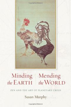 portada Minding the Earth, Mending the World: Zen and the art of Planetary Crisis (en Inglés)