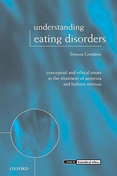 portada Understanding Eating Disorders: Conceptual and Ethical Issues in the Treatment of Anorexia and Bulimia Nervosa (Issues in Biomedical Ethics) 