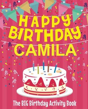 portada Happy Birthday Camila - the big Birthday Activity Book: (Personalized Children's Activity Book) (en Inglés)