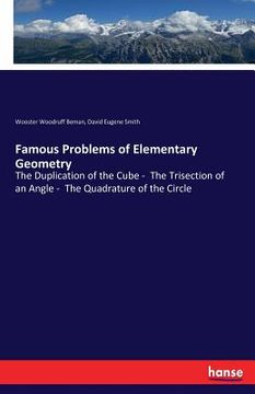 portada Famous Problems of Elementary Geometry: The Duplication of the Cube - The Trisection of an Angle - The Quadrature of the Circle (in English)