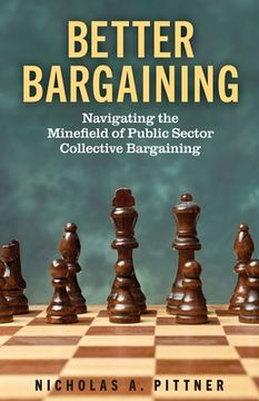 portada Better Bargaining: Navigating the Mineﬁeld of Public Sector Collective Bargaining (en Inglés)
