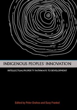 portada Indigenous Peoples' Innovation: Intellectual Property Pathways to Development (en Inglés)