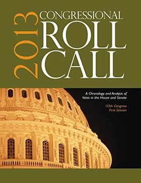 portada Congressional Roll Call: A Chronology and Analysis of Votes in the House and Senate 113Th Congress, First Session 