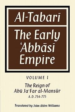 portada Al- Tabar: Volume 1, the Reign of ab Ja'far Al-Man s r a. D. 754 775: The Early abb s Empire (en Inglés)
