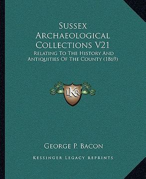 portada sussex archaeological collections v21: relating to the history and antiquities of the county (1869) (in English)