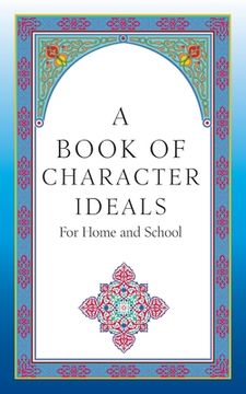 portada A Book of Character Ideals for Home and School (en Inglés)