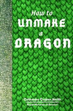 portada How to Unmake a Dragon (en Inglés)