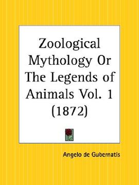 portada zoological mythology or the legends of animals part 1 (in English)