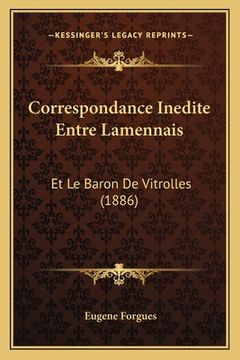 portada Correspondance Inedite Entre Lamennais: Et Le Baron De Vitrolles (1886) (en Francés)