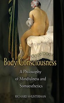 portada Body Consciousness Hardback: A Philosophy of Mindfulness and Somaesthetics: 0 (en Inglés)