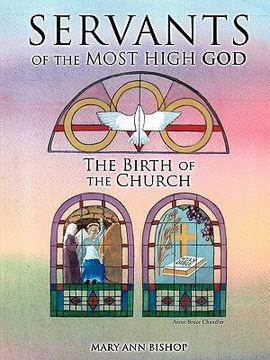 portada servants of the most high god: the birth of the church (en Inglés)