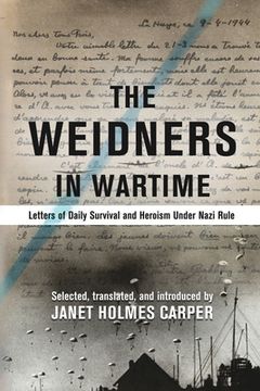 portada The Weidners in Wartime: Letters of Daily Survival and Heroism Under Nazi Rule (en Inglés)