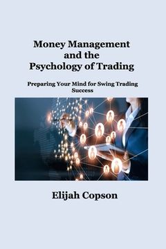 portada Money Management and the Psychology of Trading: Preparing Your Mind for Swing Trading Success (en Inglés)