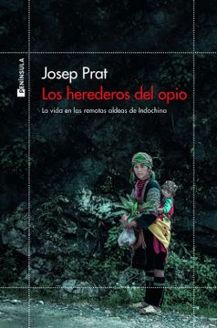 portada Los Herederos del Opio: La Vida en las Remotas Aldeas de Indochina
