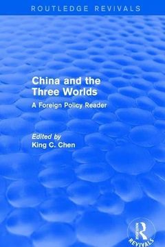 portada China and the Three Worlds: A Foreign Policy Reader (en Inglés)