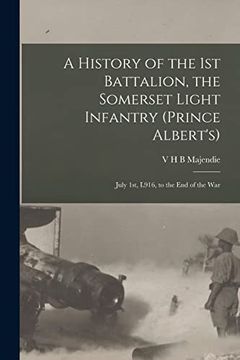 portada A History of the 1st Battalion, the Somerset Light Infantry (Prince Albert's): July 1St, L916, to the end of the war (en Inglés)