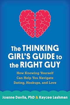 portada The Thinking Girl's Guide to the Right Guy: How Knowing Yourself Can Help You Navigate Dating, Hookups, and Love (in English)
