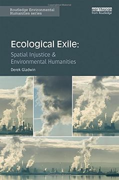 portada Ecological Exile: Spatial Injustice and Environmental Humanities (Routledge Environmental Humanities)