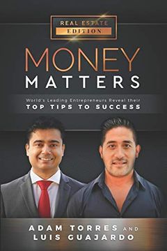 portada Money Matters: World's Leading Entrepreneurs Reveal Their top Tips to Success (Vol. 1 - Edition 14) (Real Estate) (en Inglés)