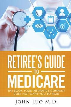 portada Retiree's Guide to Medicare: the book your insurance company does not want you to read (en Inglés)