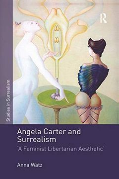 portada Angela Carter and Surrealism: 'a Feminist Libertarian Aesthetic' (Studies in Surrealism) (en Inglés)