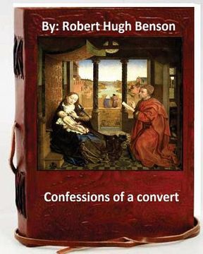 portada Confessions of A Convert.By: Robert Hugh BensonBy(Original Version) (en Inglés)