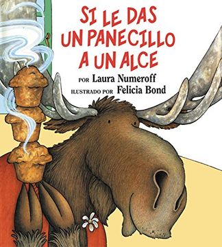 portada If you Give a Moose a Muffin (Spanish Edition): Si le das un Panecillo a un Alce