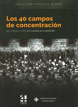portada Los 40 Campos de Concentración que Franco Creó en Castilla-La Mancha: 160 (Coediciones) (in Spanish)