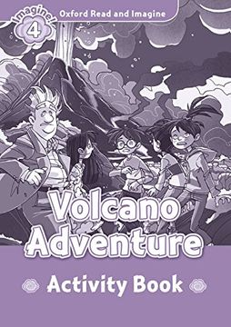 portada Oxford Read and Imagine: Oxford Read & Imagine 4 Volcano Adventure Activity Book - 9780194723367 (in English)