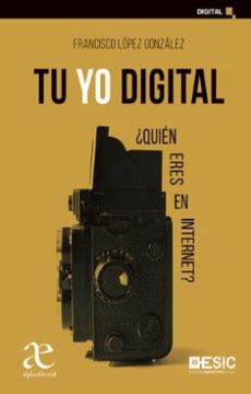 portada Tu yo Digital ¿ quien eres en internet? (in Spanish)