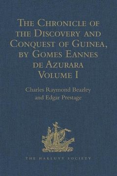 portada The Chronicle of the Discovery and Conquest of Guinea. Written by Gomes Eannes de Azurara: Volume I. (Chapters I-XL) with an Introduction on the Life (en Inglés)