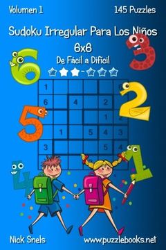 portada Sudoku Irregular Para los Niños 6x6 - de Fácil a Difícil - Volumen 1 - 145 Puzzles: Volume 1