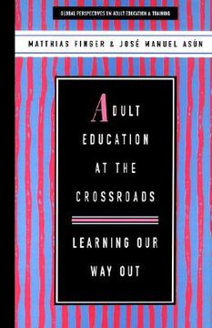 portada adult education at the crossroads: learning our way out (en Inglés)