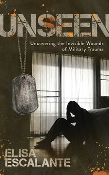 portada Unseen: Uncovering the Invisible Wounds of Military Trauma 