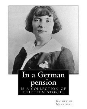 portada In a German pension . By: Katherine Mansfield: is a collection of thirteen stories mostly portraying the interactions amongst pension residents (en Inglés)