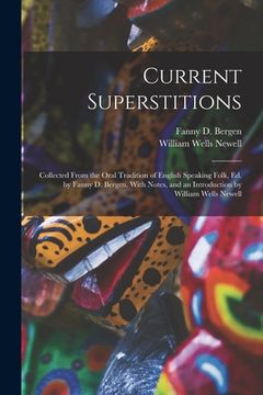 portada Current Superstitions: Collected From the Oral Tradition of English Speaking Folk, Ed. by Fanny D. Bergen. With Notes, and an Introduction by