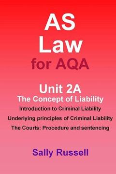 portada AS Law for AQA Unit 2A The Concept of Liability: Introduction to Criminal Liability: Underlying Principles of Criminal Liability: The Courts Procedure (en Inglés)